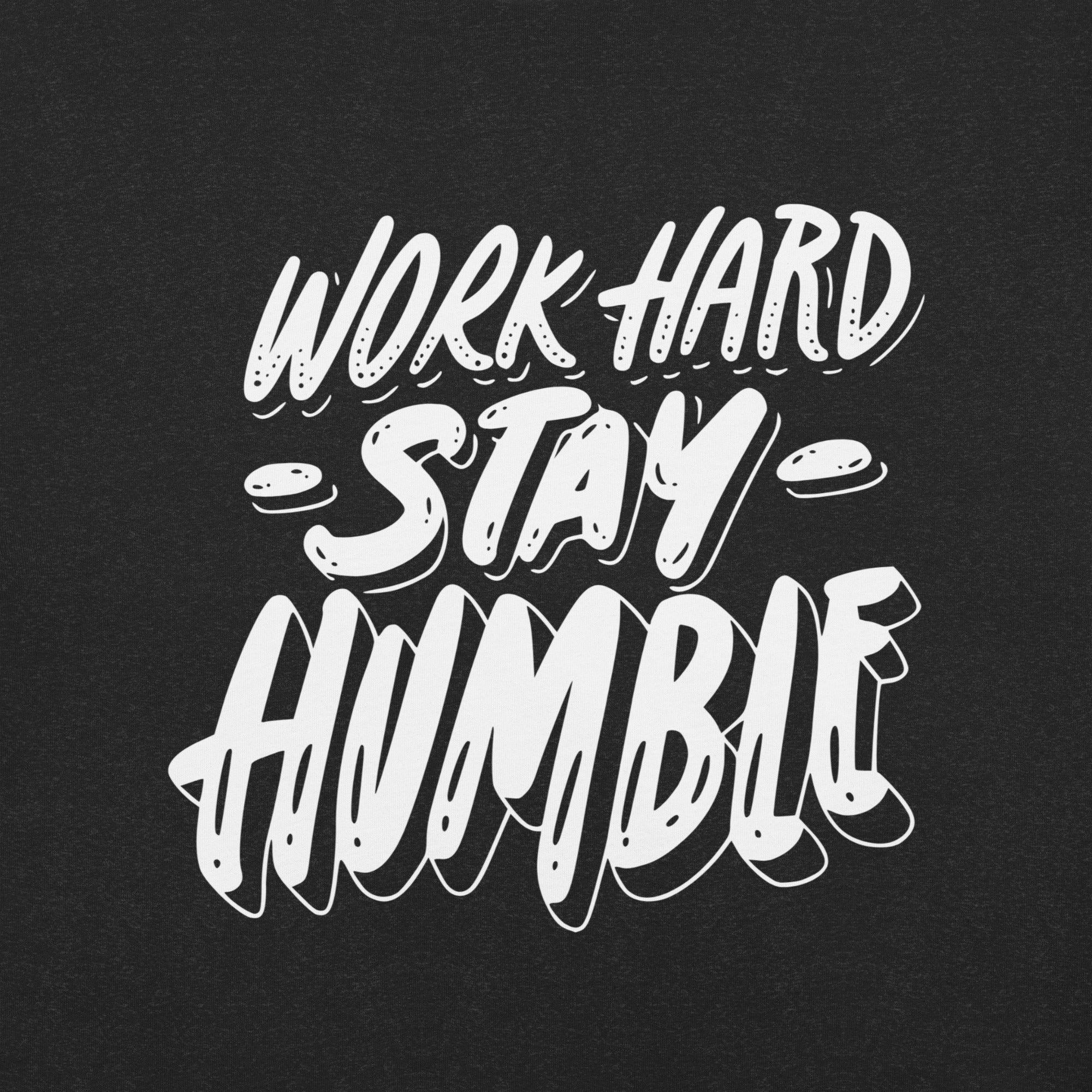 Work Hard Stay Humble T-Shirt