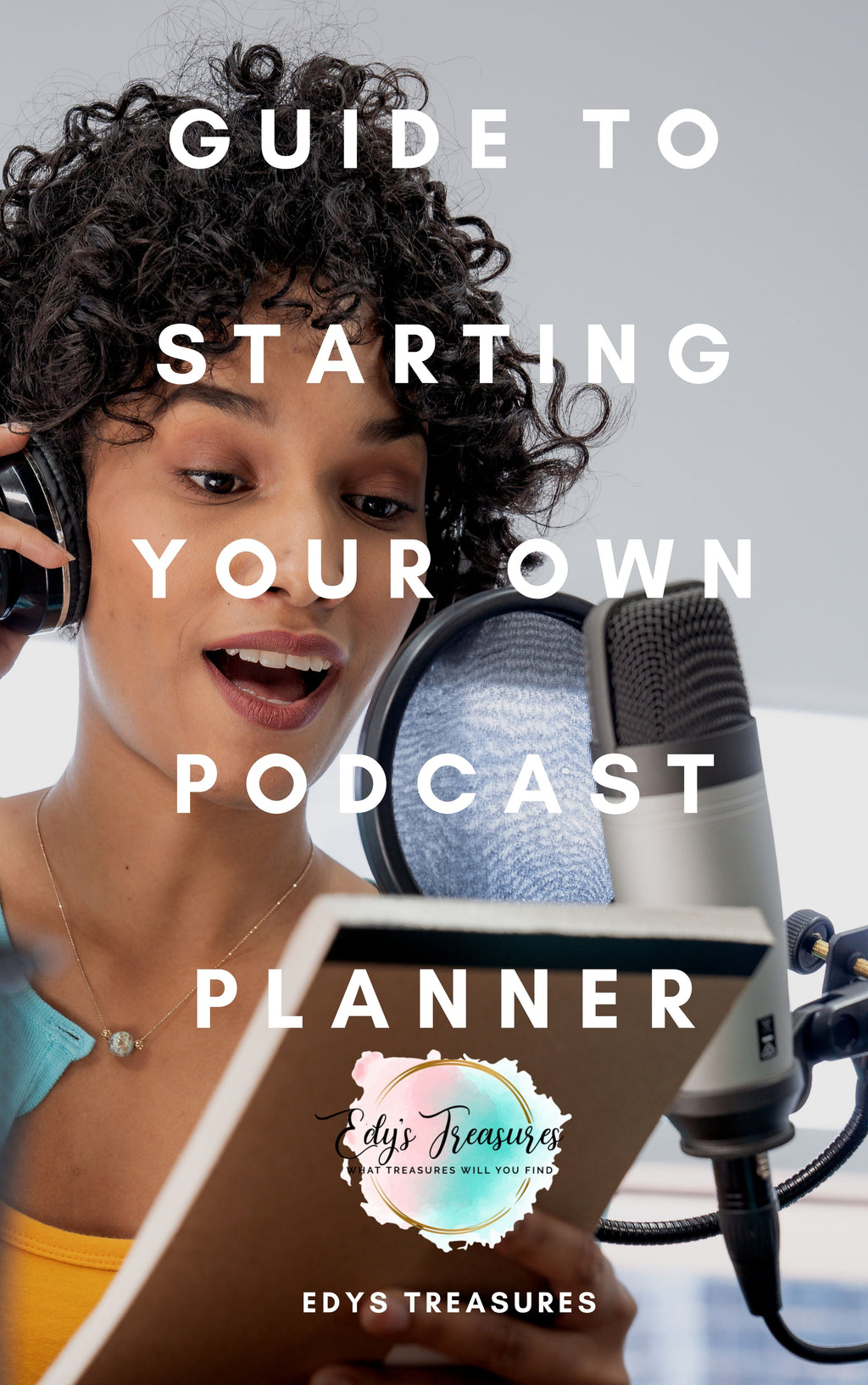 GUIDE TO STARTING YOUR PODCAST PLANNER - Edy's Treasures