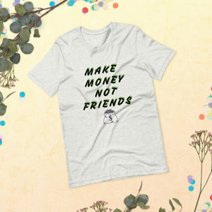 Make money not friends Short-Sleeve Unisex T-Shirt - Edy's Treasures